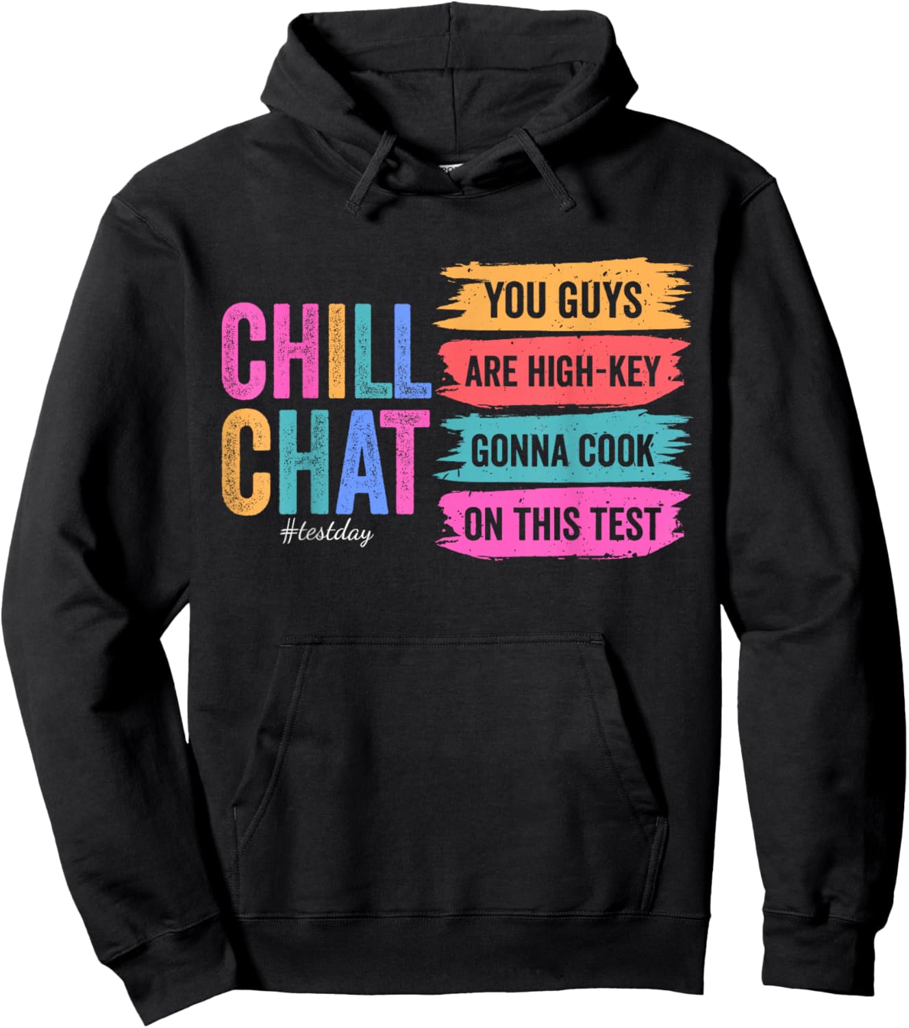 Chill Chat You Guys are High-Key Gon' Cook On This Test Day Hoodie - Hoodie | Black