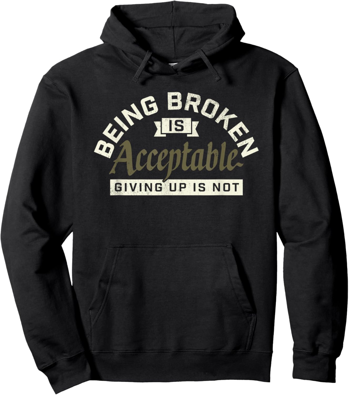 Being Broken is Acceptable Giving up is not Hoodie - Hoodie | Black