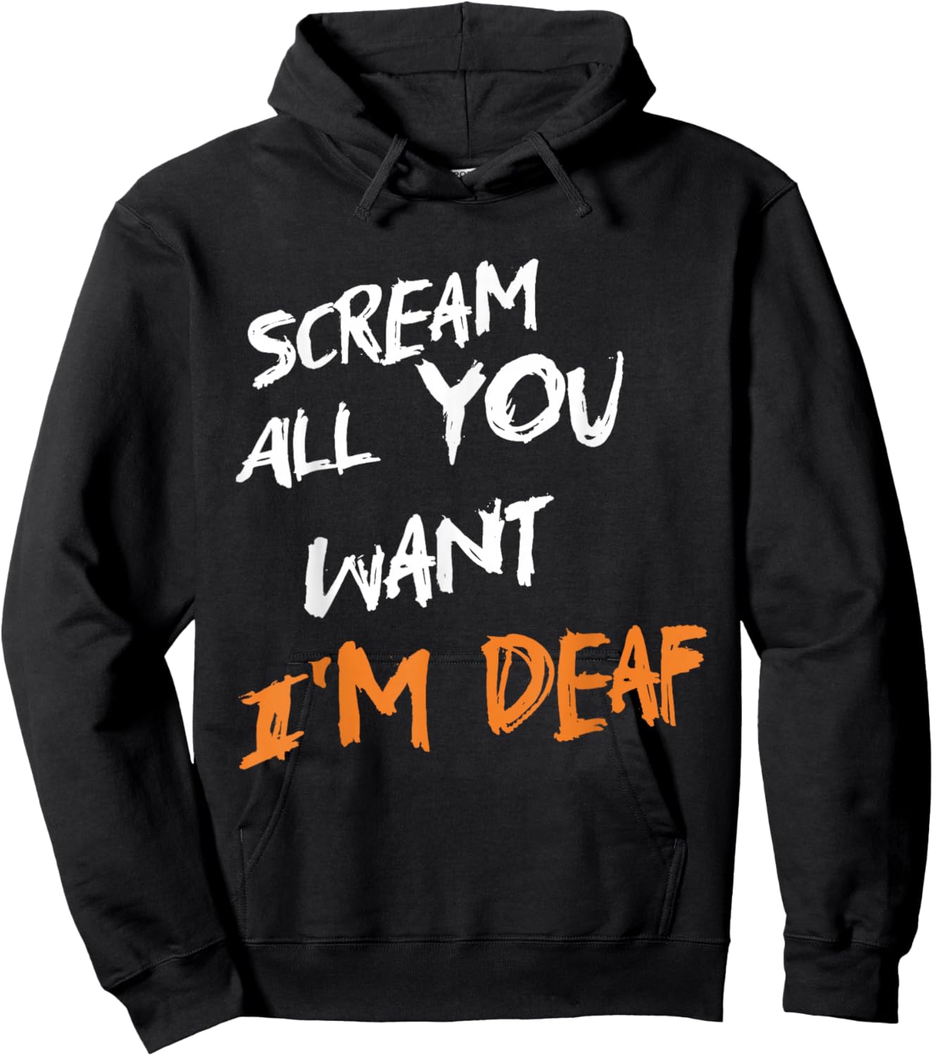 Scream All You Want I'm Deaf Funny Scary Spooky Halloween Hoodie - Hoodie | Black