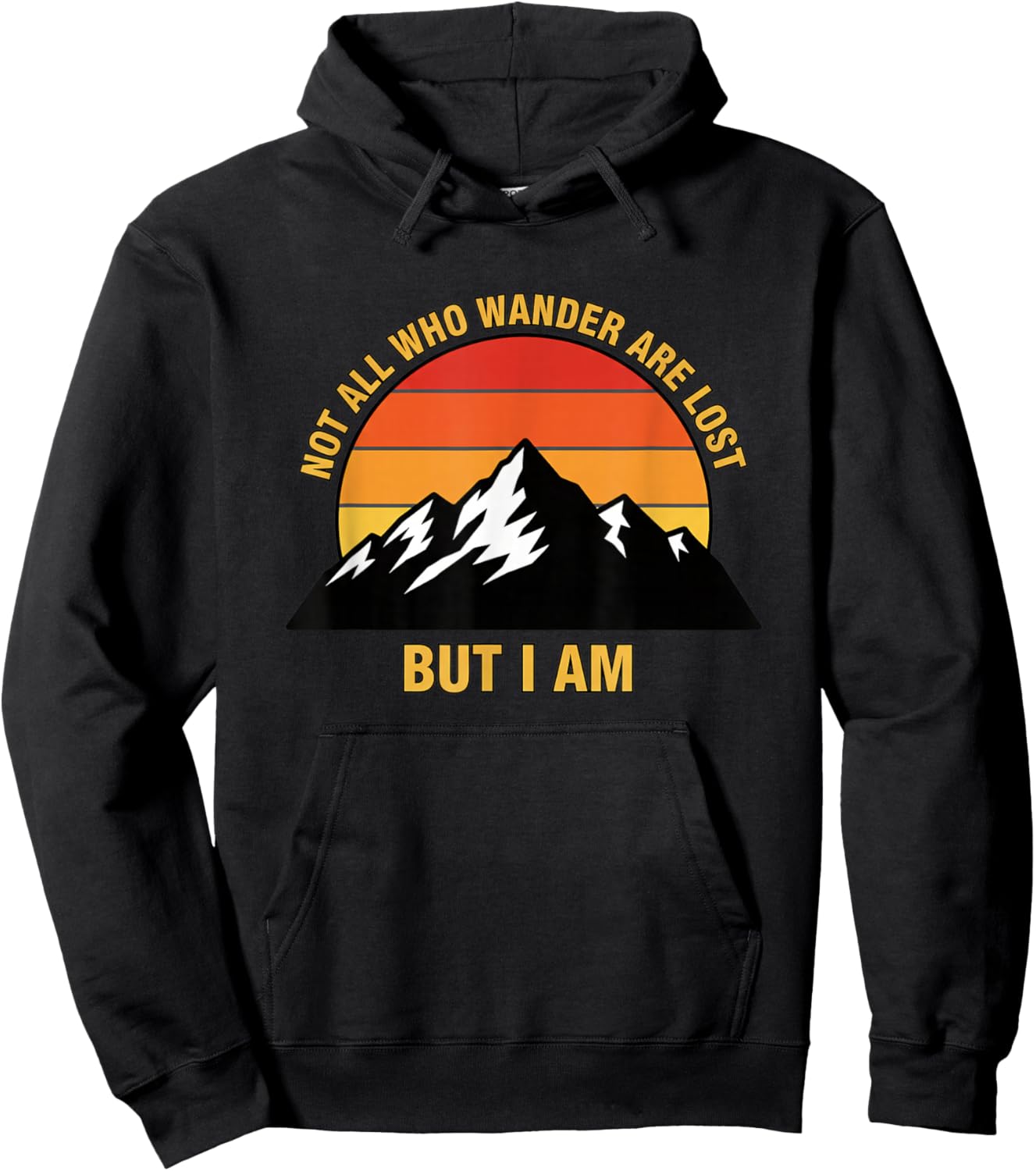Not All Who Wander are Lost But I Am Mountain Camping Hiking Hoodie - Hoodie | Black