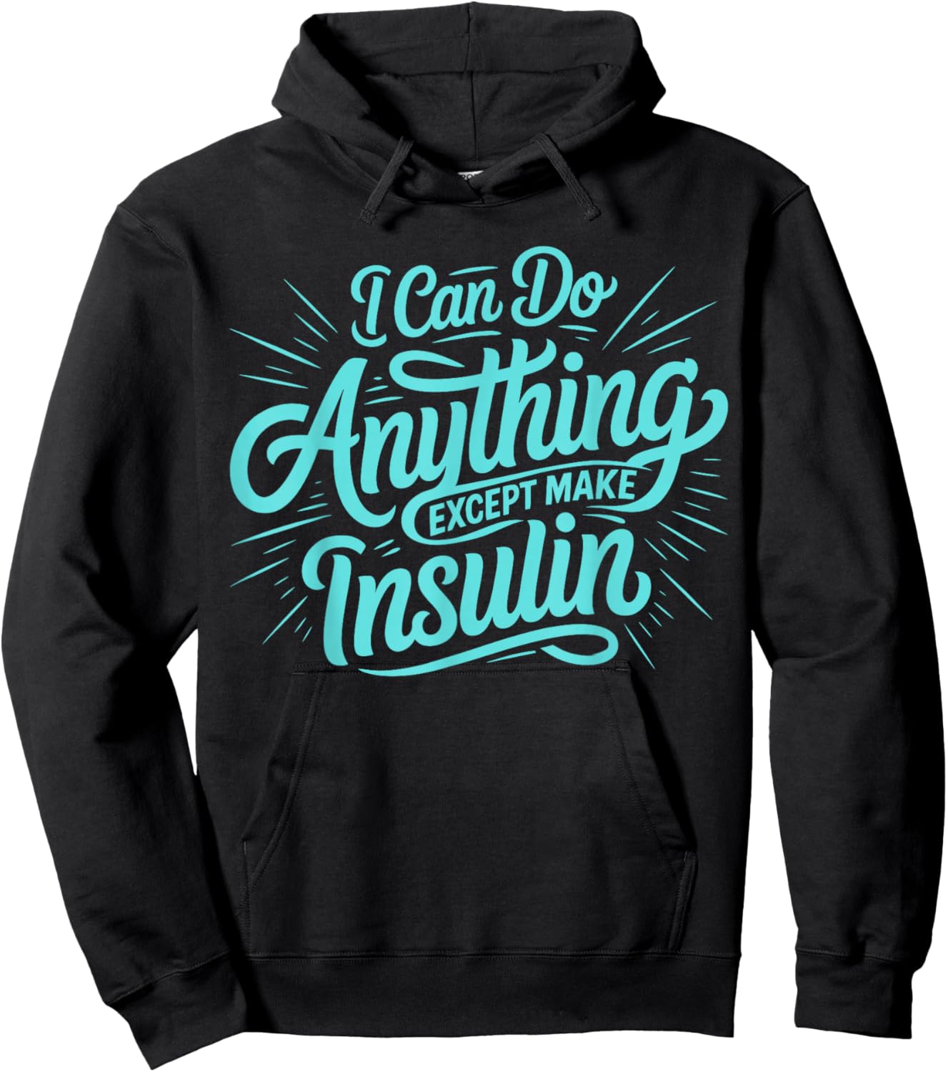 I Can Do Anything Except Make Insulin, Funny Diabetes Hoodie - Hoodie | Black