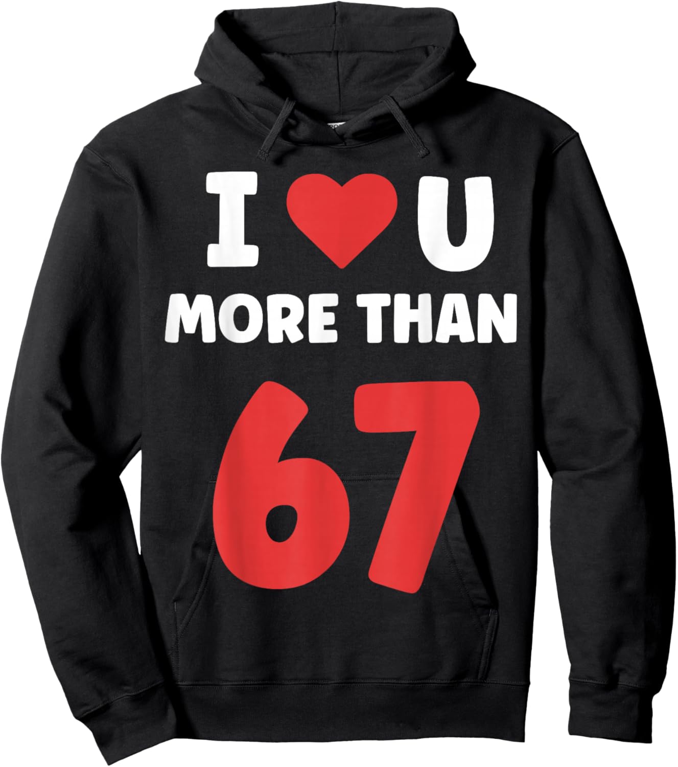 I Heart You More Than 67 Valentines 67 Meme Hoodie - Hoodie | Black