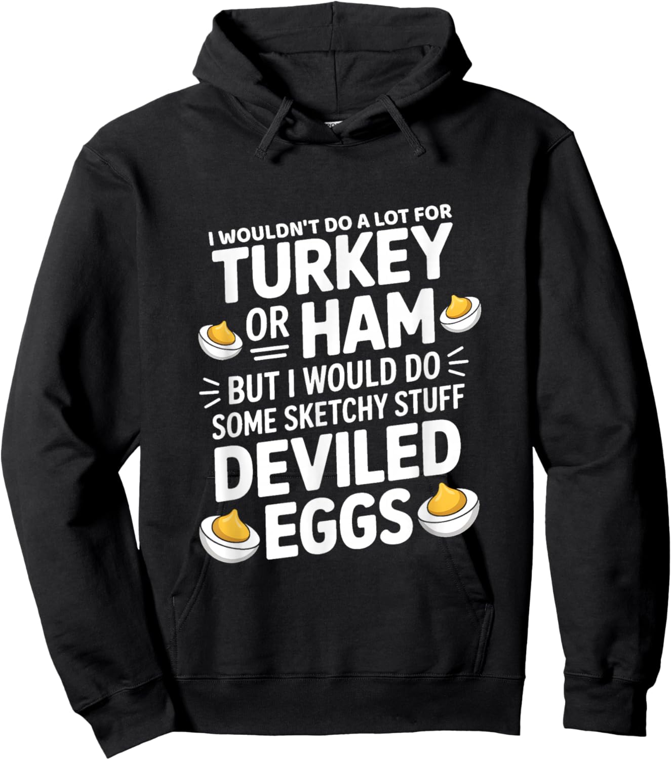 I Wouldn't Do A Lot for Turkey Or Ham But I Would Do Sketchy Hoodie - Hoodie | Black