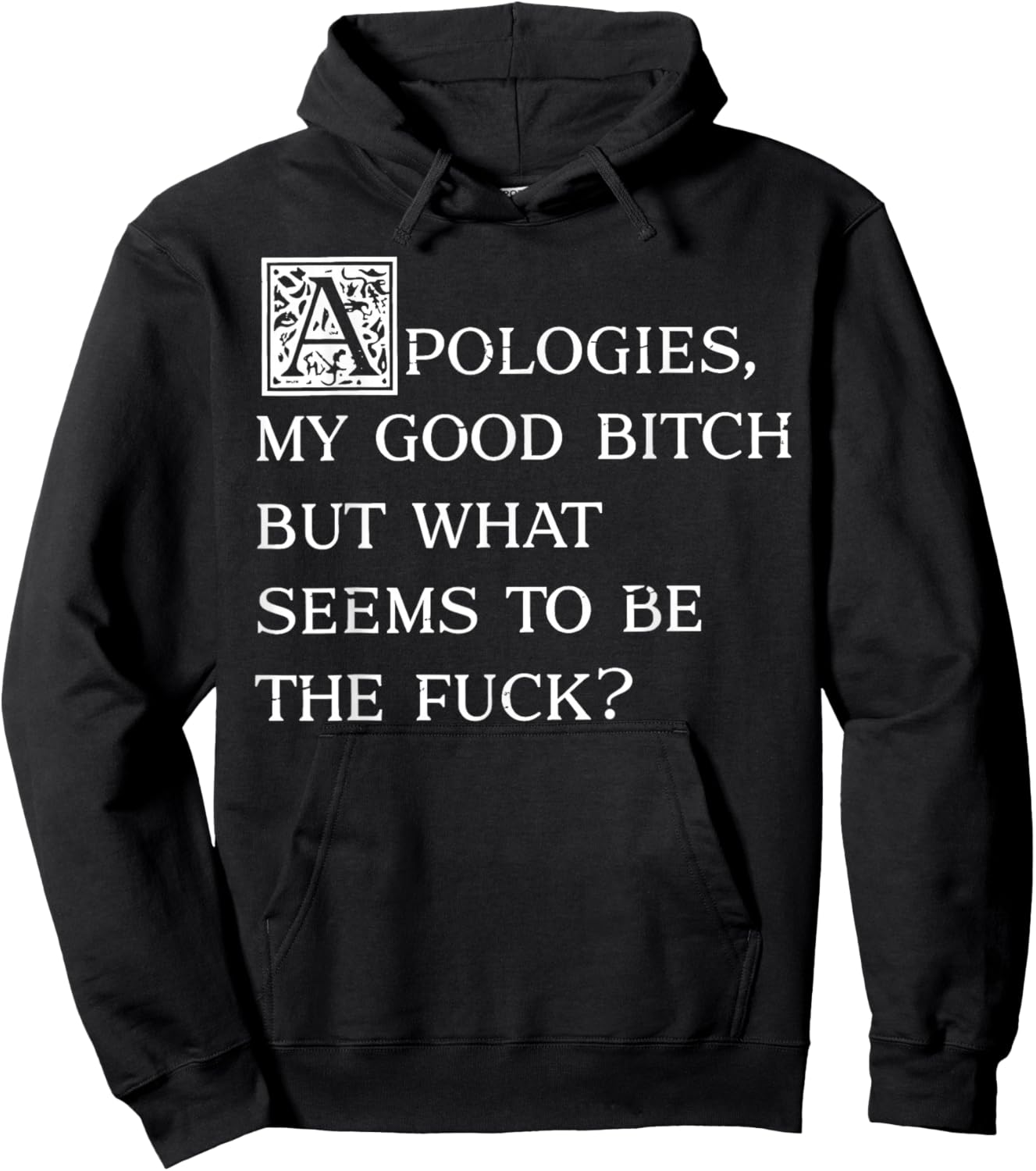 Apologies My Good Bitch Funny Sarcastic Elegant Fancy Quote Hoodie - Hoodie | Black
