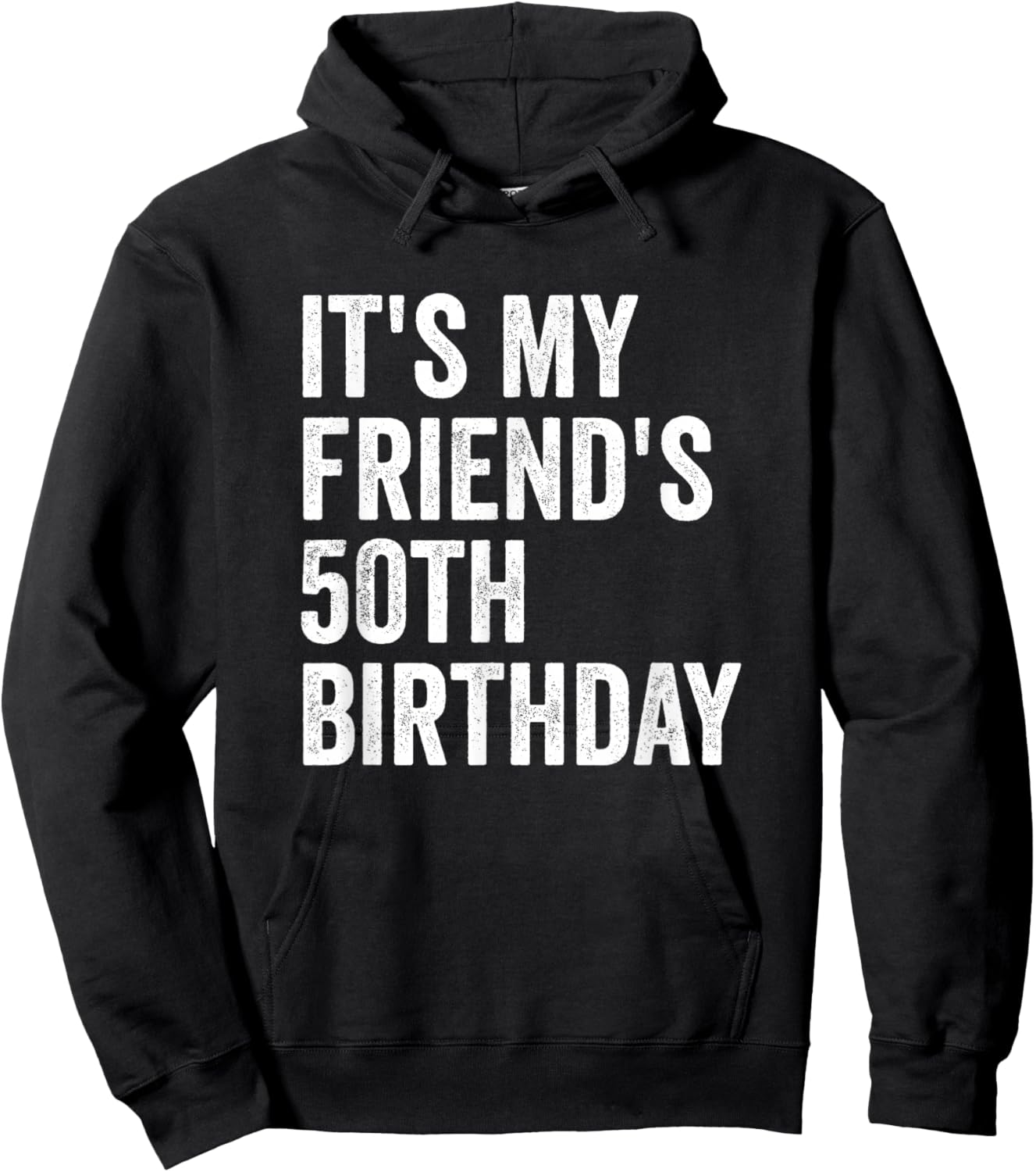 It's My Friend's 50th Birthday Hoodie - Hoodie | Black
