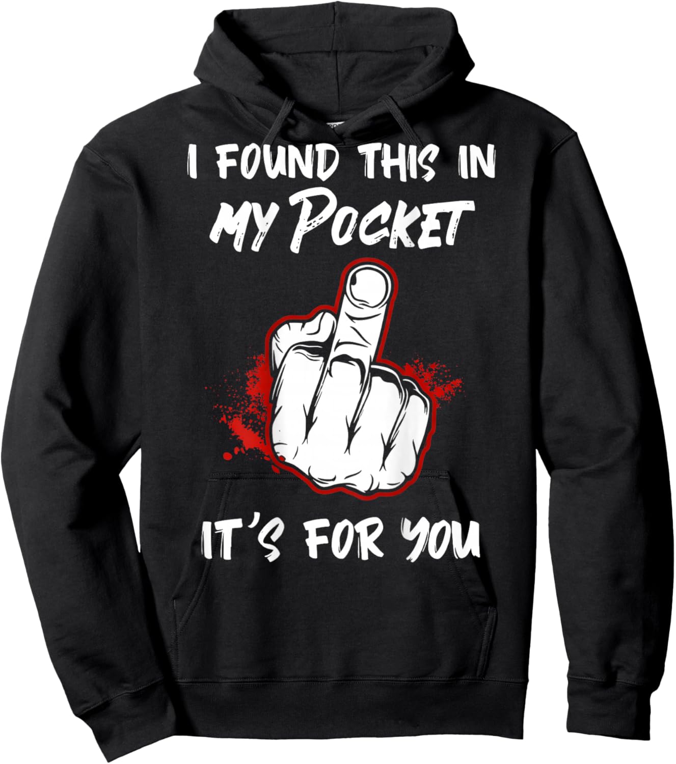 I Found This in My Pocket its for You Funny Art Hoodie - Hoodie | Black