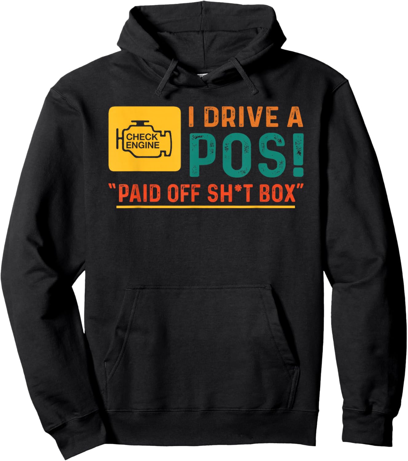 Funny Quote I Drive POS Paid Off Sht Box Check Engine Hoodie - Hoodie | Black