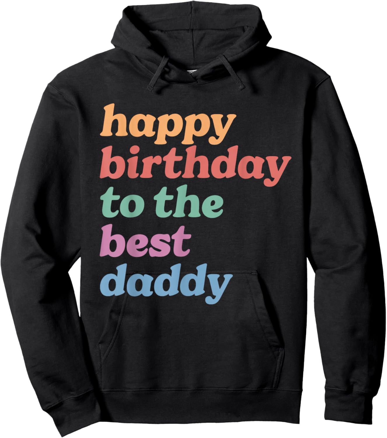 Happy Birthday to The Best Daddy, Happy Birthday Dad Hoodie - Hoodie | Black