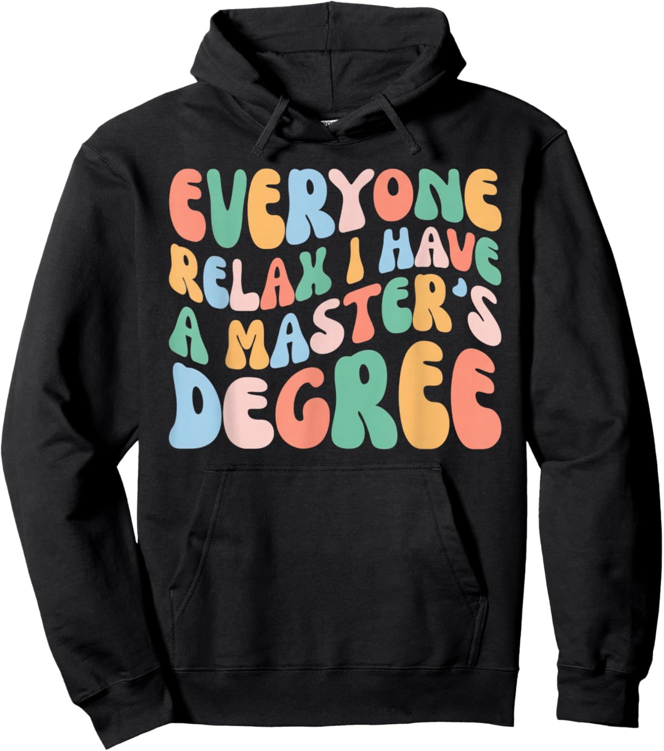 Everyone Relax I Have A Master Degree Graduation Graduation Hoodie - Hoodie | Black