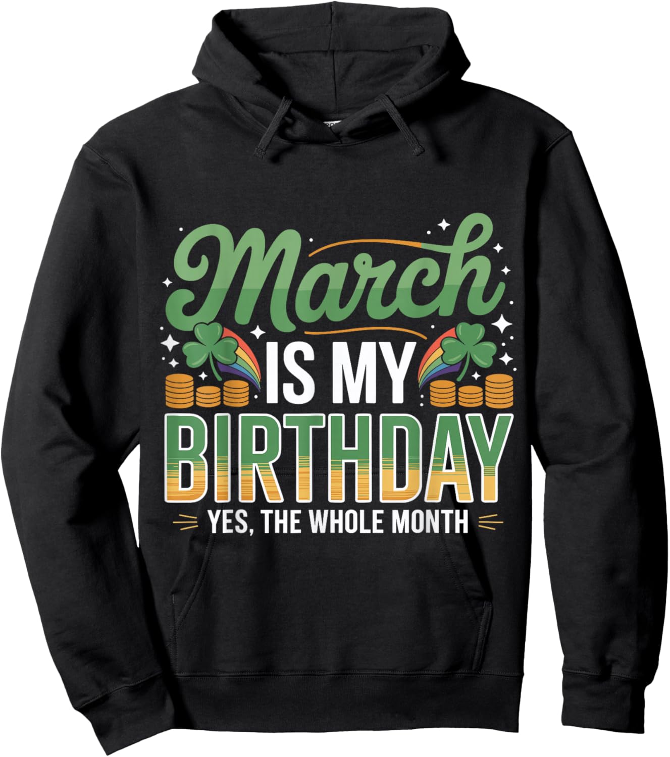 March is My Birthday Yep The Whole Month St. Patricks Day Hoodie - Hoodie | Black