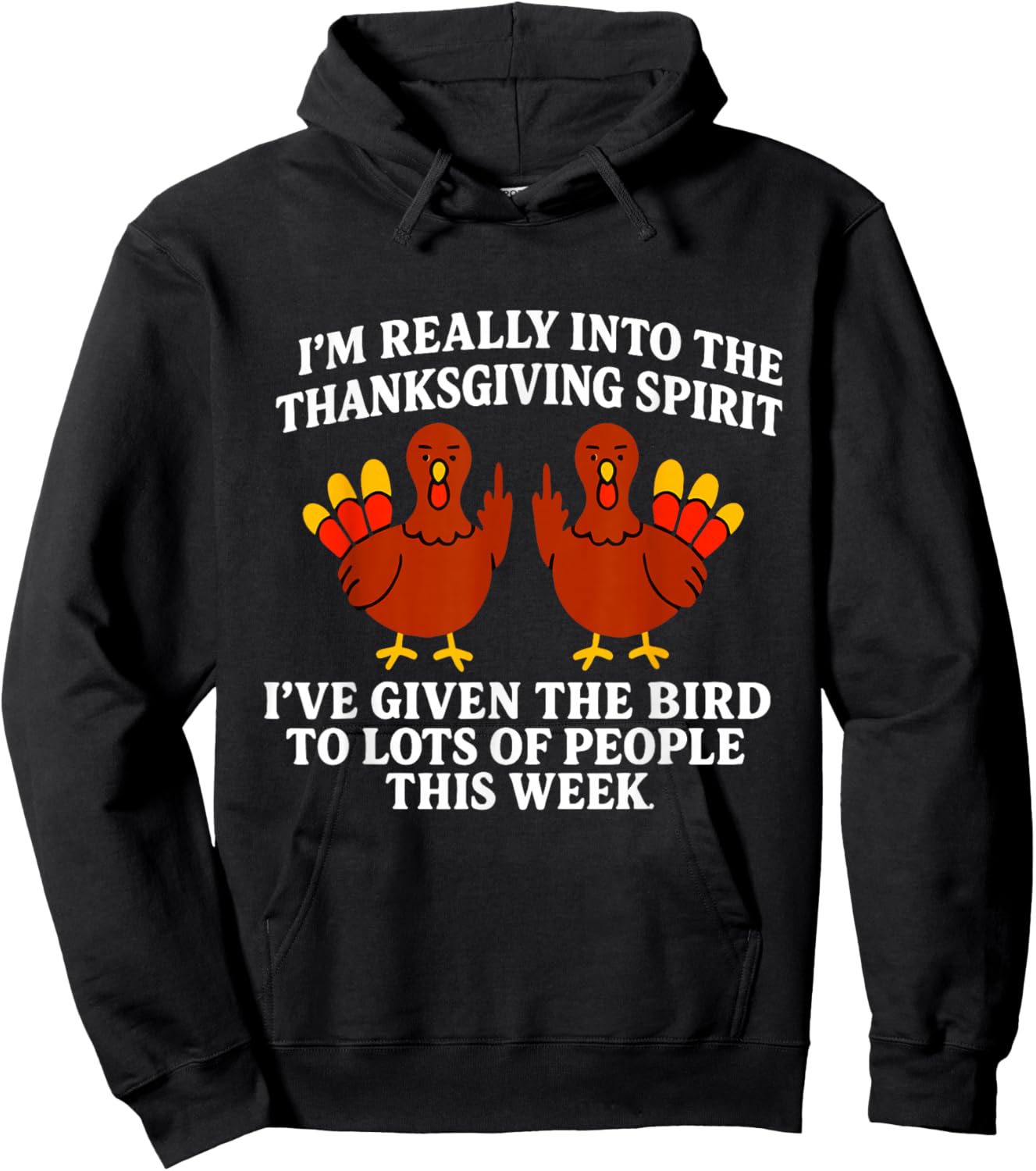I'm Really Into The Thanksgiving Spirit I've Given The Bird Hoodie - Hoodie | Black