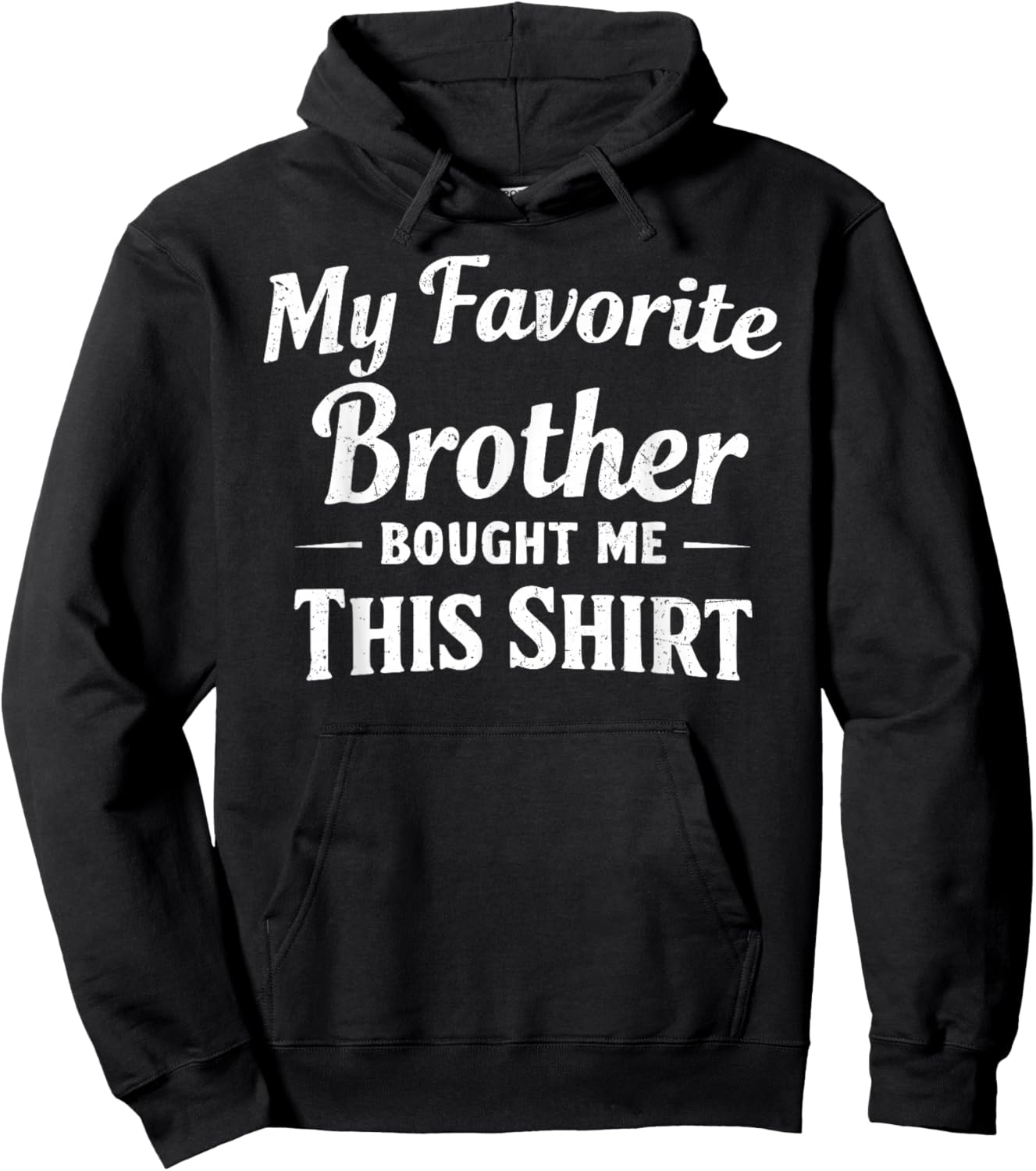My Favorite Brother Bought Me This Shirt Sibling Brother Hoodie - Hoodie | Black