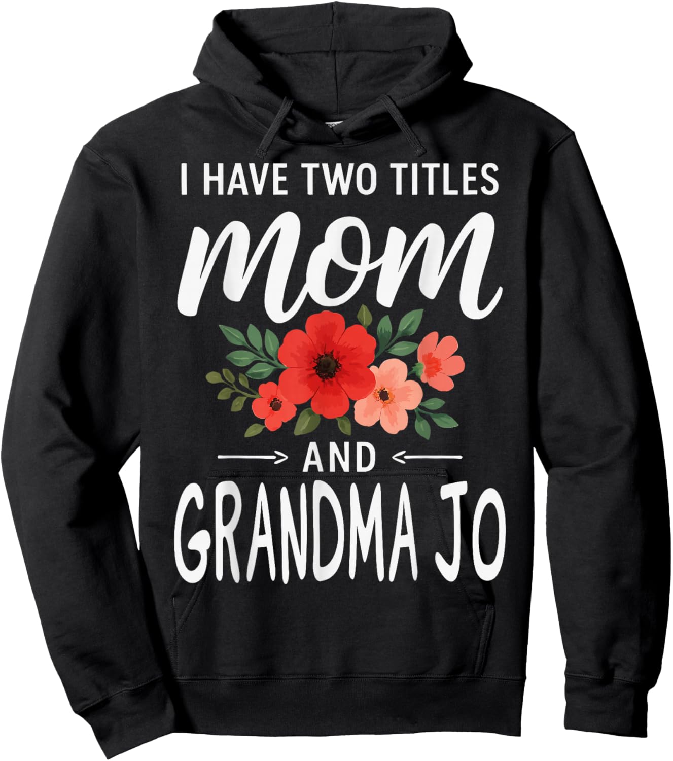 I Have Two Titles Mom and Grandma JO Mother’s Day Hoodie - Hoodie | Black