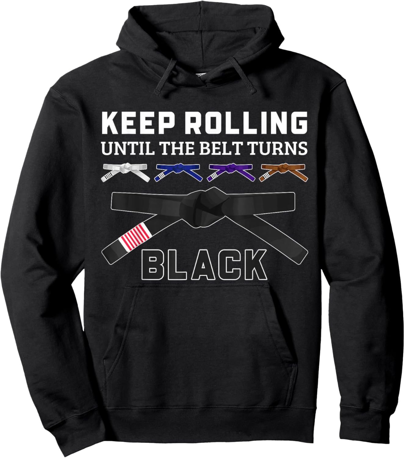 Keep Rolling Until Your Belt Turns Black Funny BJJ Jiu Jitsu Hoodie - Hoodie | Black