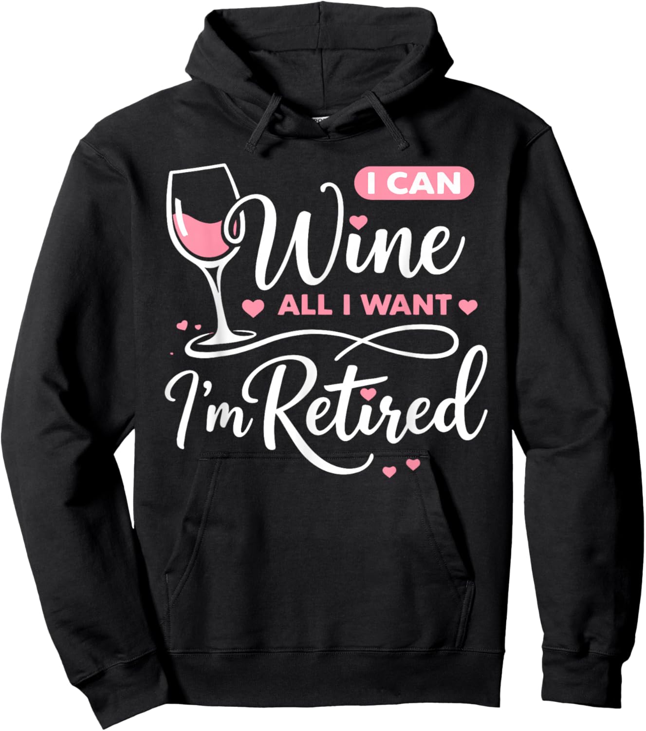 I Can Wine All I Want Im Retired Hoodie - Hoodie | Black