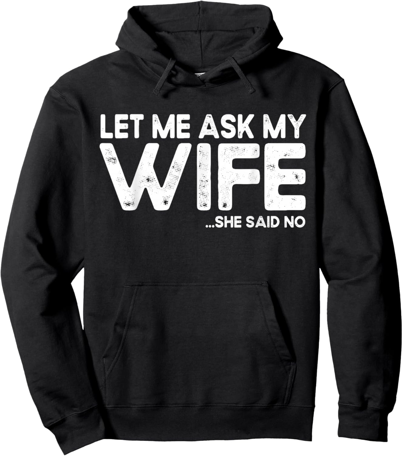 Let Me Ask My Wife, She Said No Funny Saying Husband Hoodie - Hoodie | Black