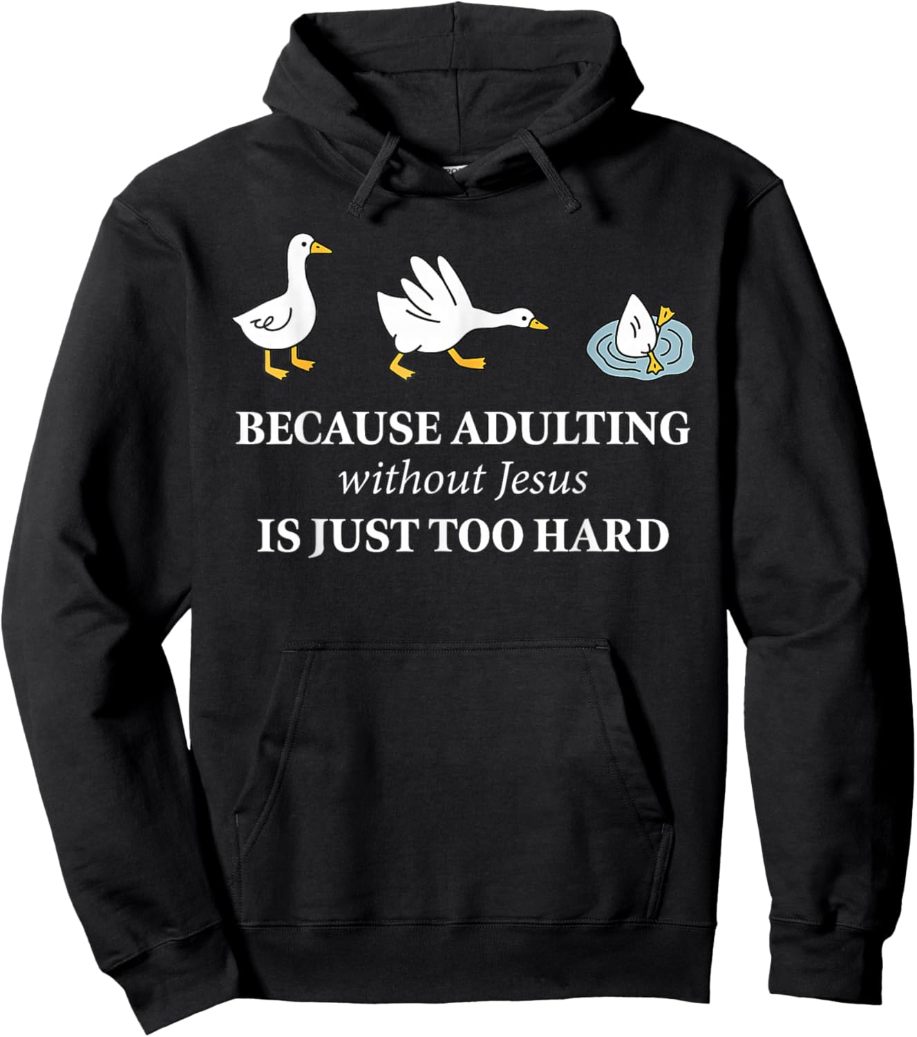 Funny Goose Because Adulting Without Jesus is Just Too Hard Hoodie - Hoodie | Black