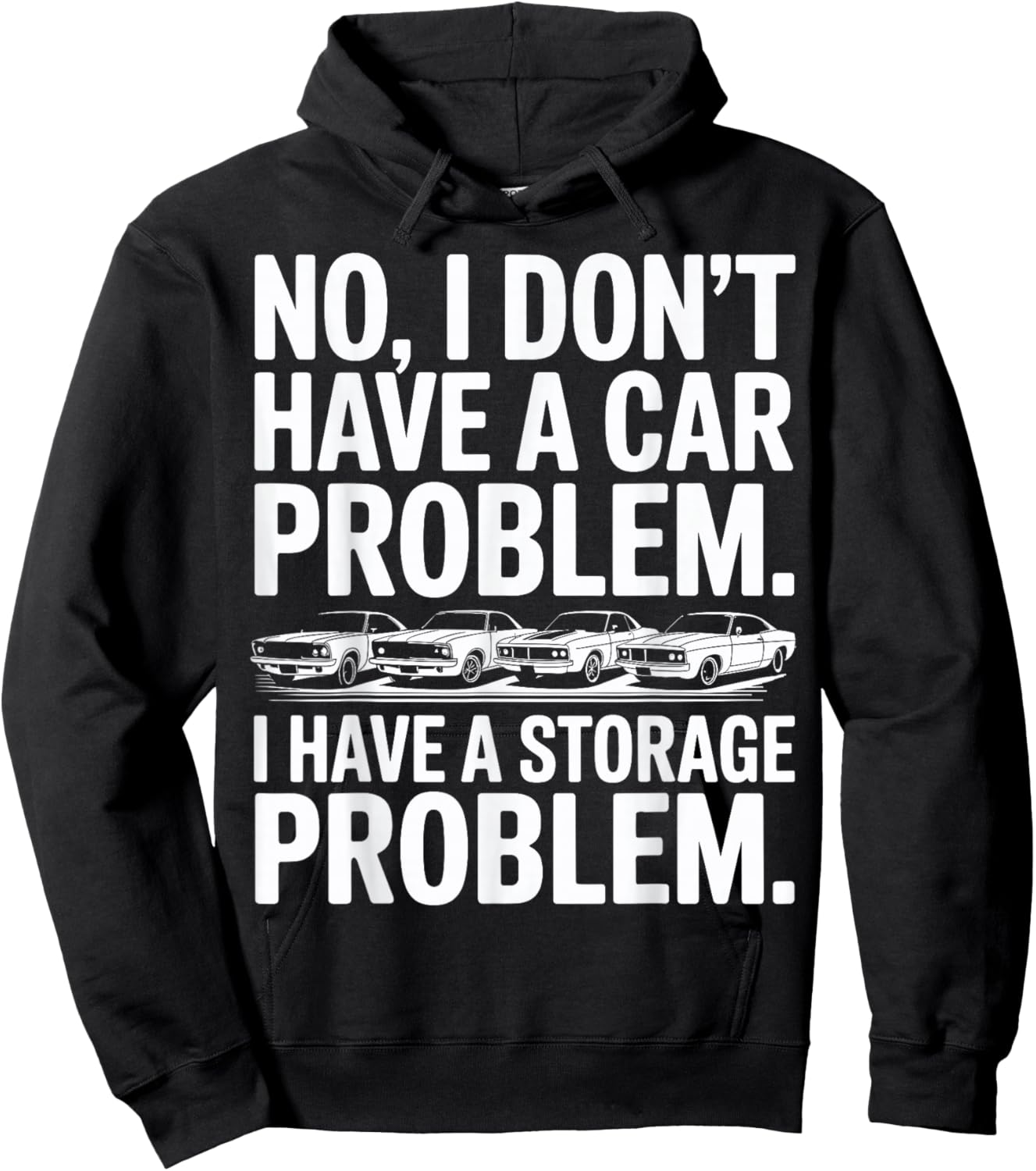 Funny I Dont Have a Car Problem I Have a Storage Problem Men Hoodie - Hoodie | Black