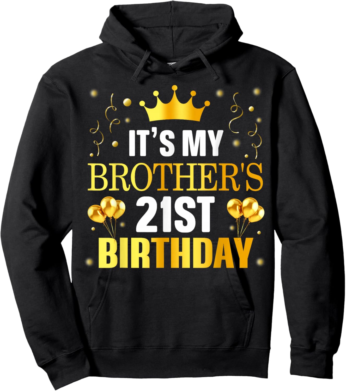 It's My Brother's 21st Birthday Happy Birthday 21 Years Old Hoodie - Hoodie | Black