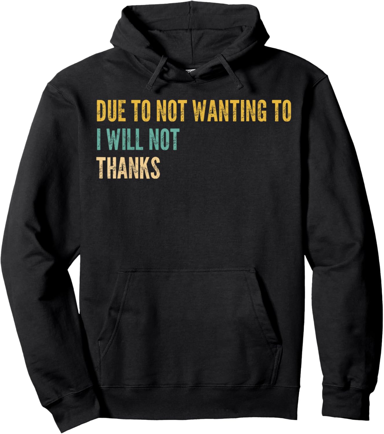 Due to Not Wanting to I Will Not Thanks Funny Saying Quote Hoodie - Hoodie | Black