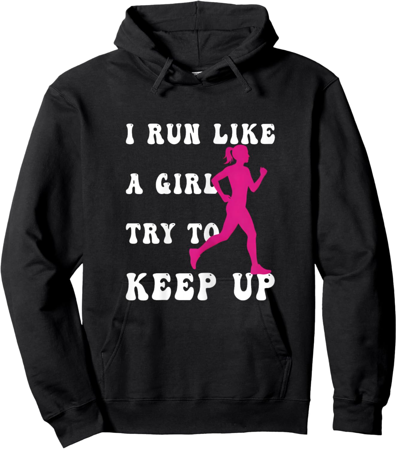 Funny Runner Girl-I Run Like as Girl Try to Keep Up Hoodie - Hoodie | Black