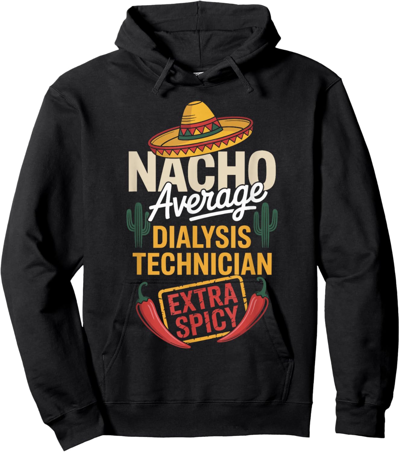 Nacho Average Dialysis Technician Extra Spicy Hoodie - Hoodie | Black