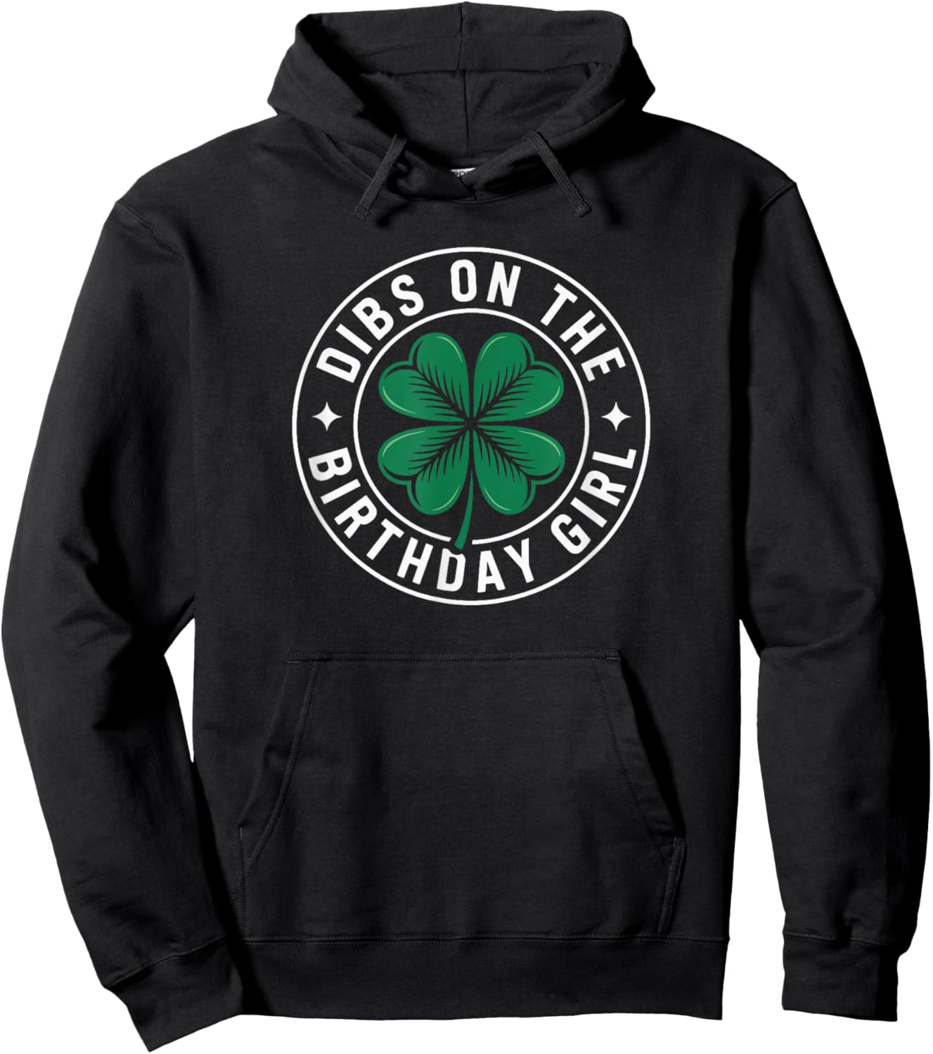 Dibs On The Birthday Girl Funny St Patricks Day Shamrock Hoodie - Hoodie | Black