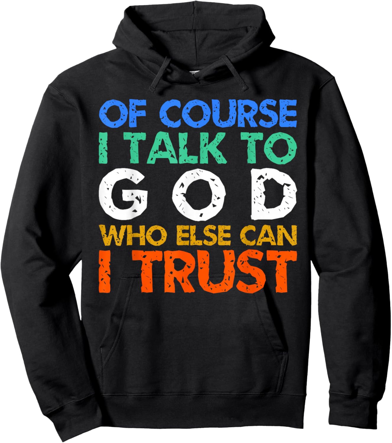 of Course I Talk to God Who Else Can I Trust ? Hoodie - Hoodie | Black