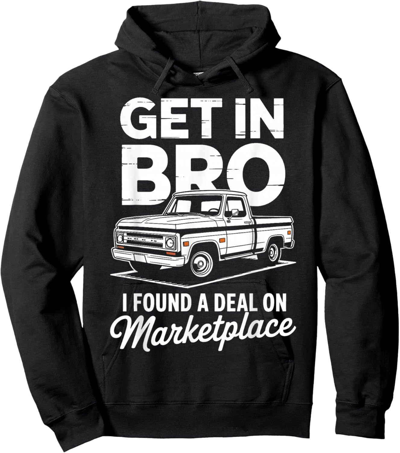Get in Bro I Found A Deal On Marketplace Truck Hoodie - Hoodie | Black