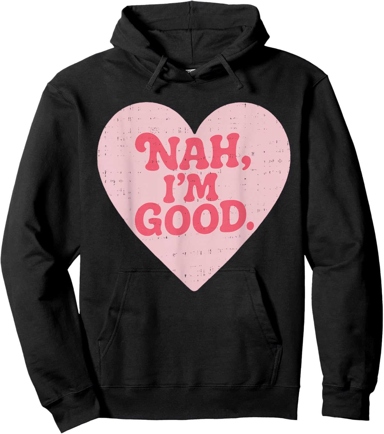 Nah Im Good Heart Anti Valentines Day Single Awareness Hoodie - Hoodie | Black