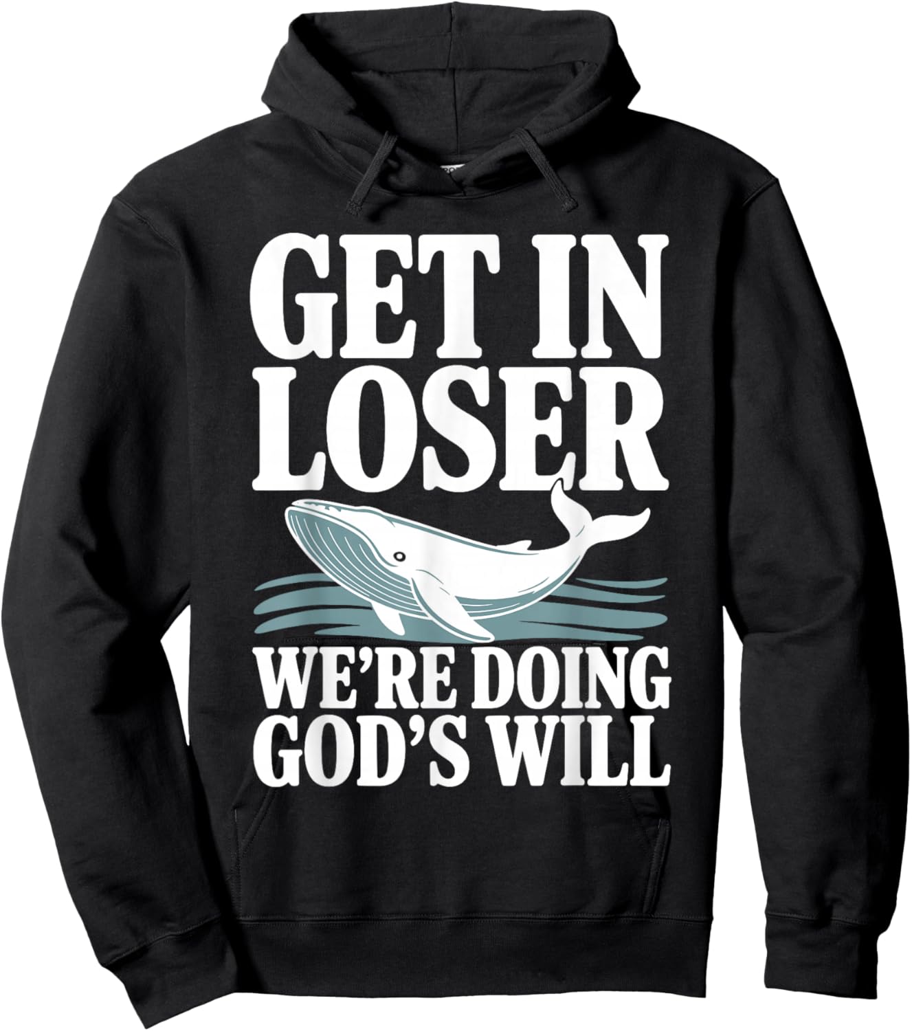 Get in Loser We're Doing God's Will Christian Bible Funny Hoodie - Hoodie | Black