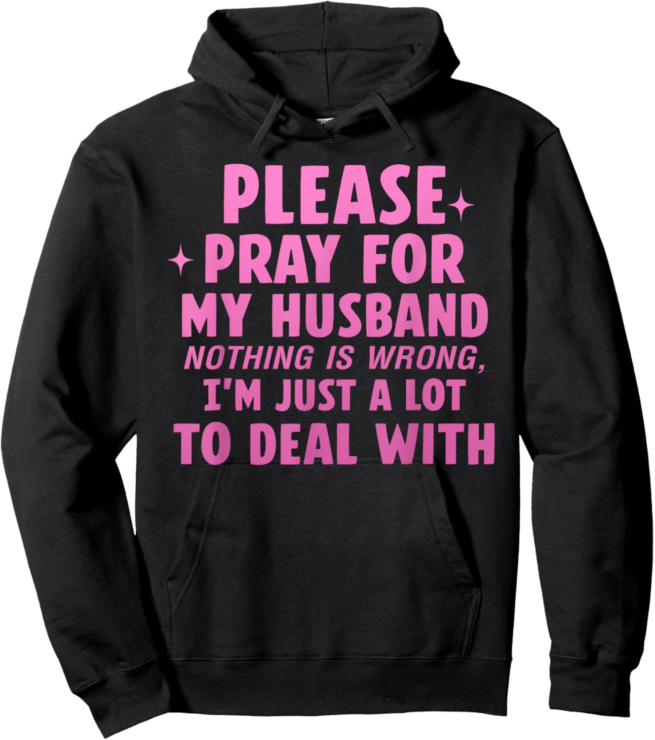 Please Pray for My Husband Nothing is Wrong Hoodie - Hoodie | Black