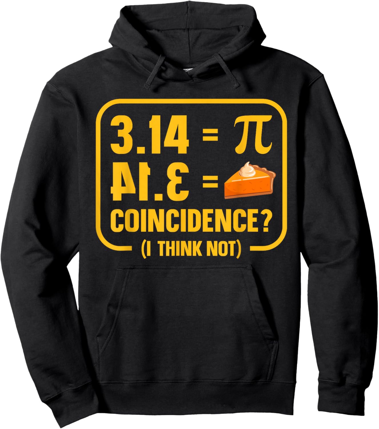 Pi 3 14 = Pie Coincidence ? I Think Not Math Pun Lover Math Hoodie - Hoodie | Black