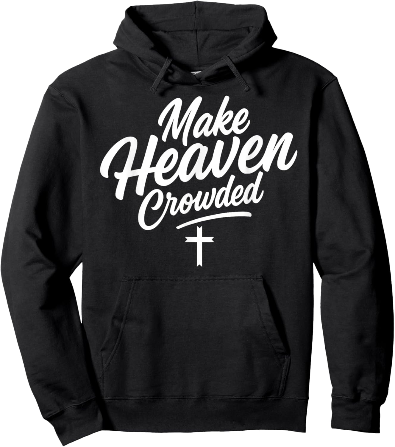 Make Heaven Crowded Jesus God Christian Christianity Faith Hoodie - Hoodie | Black