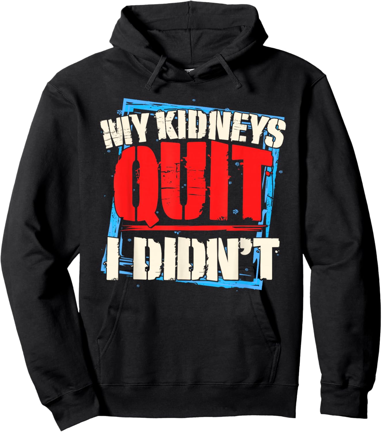 My Kidneys Quit. I Didn't. Men's Dialysis and Kidney Failure Hoodie - Hoodie | Black