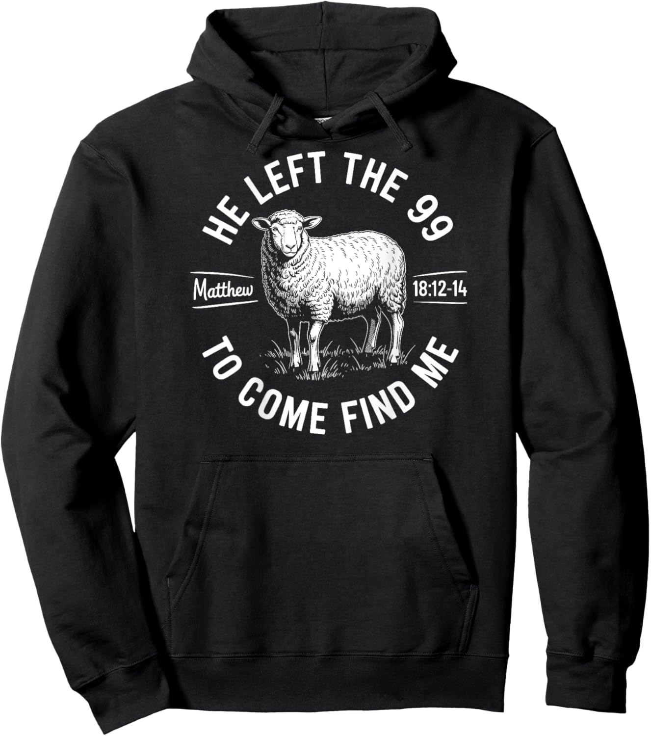 He Left The 99 to Find Me Matthew 18:12-14 Bible Verse Hoodie - Hoodie | Black