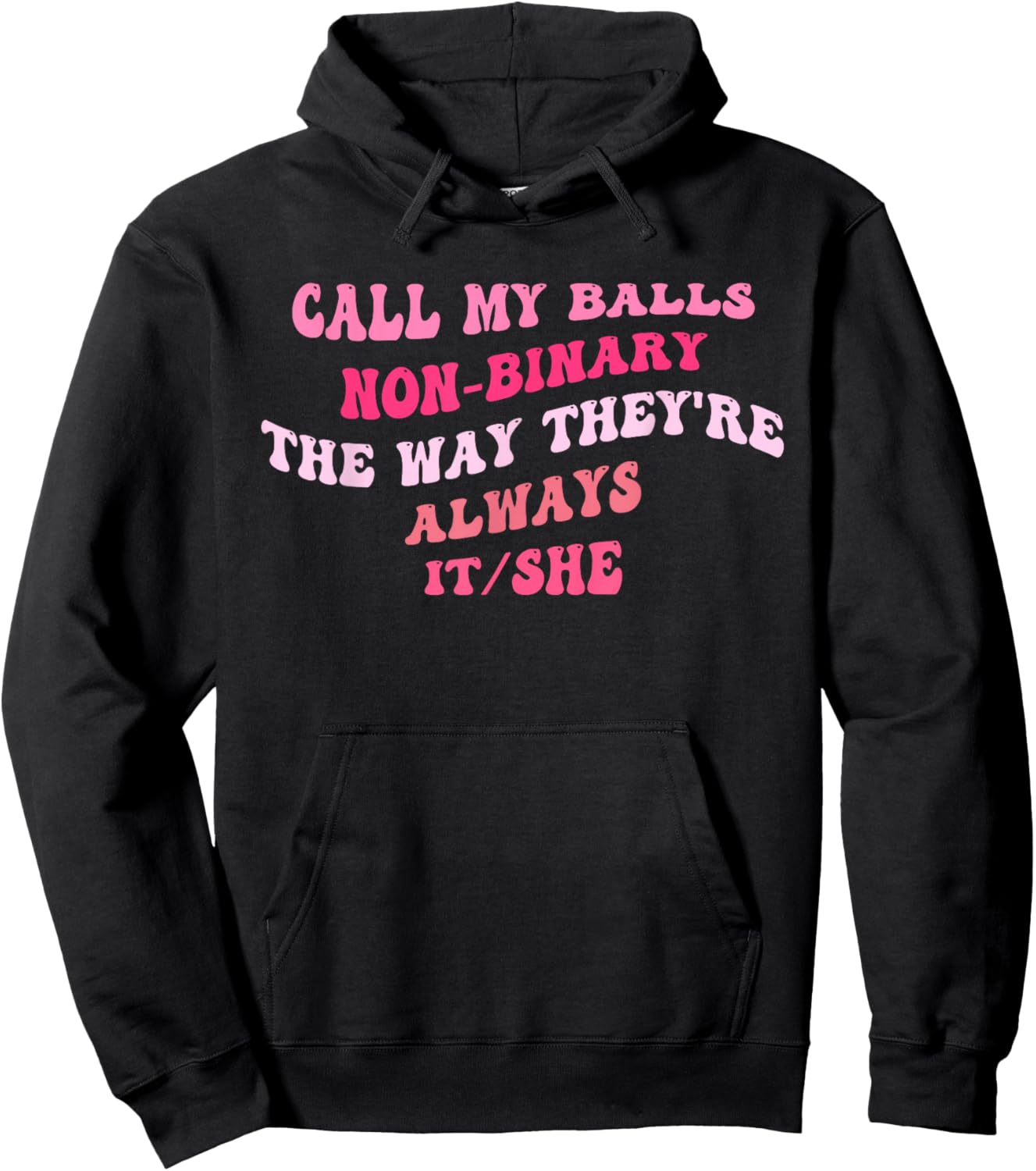 Call My Balls Non-Binary The Way They're Always It/She Hoodie - Hoodie | Black
