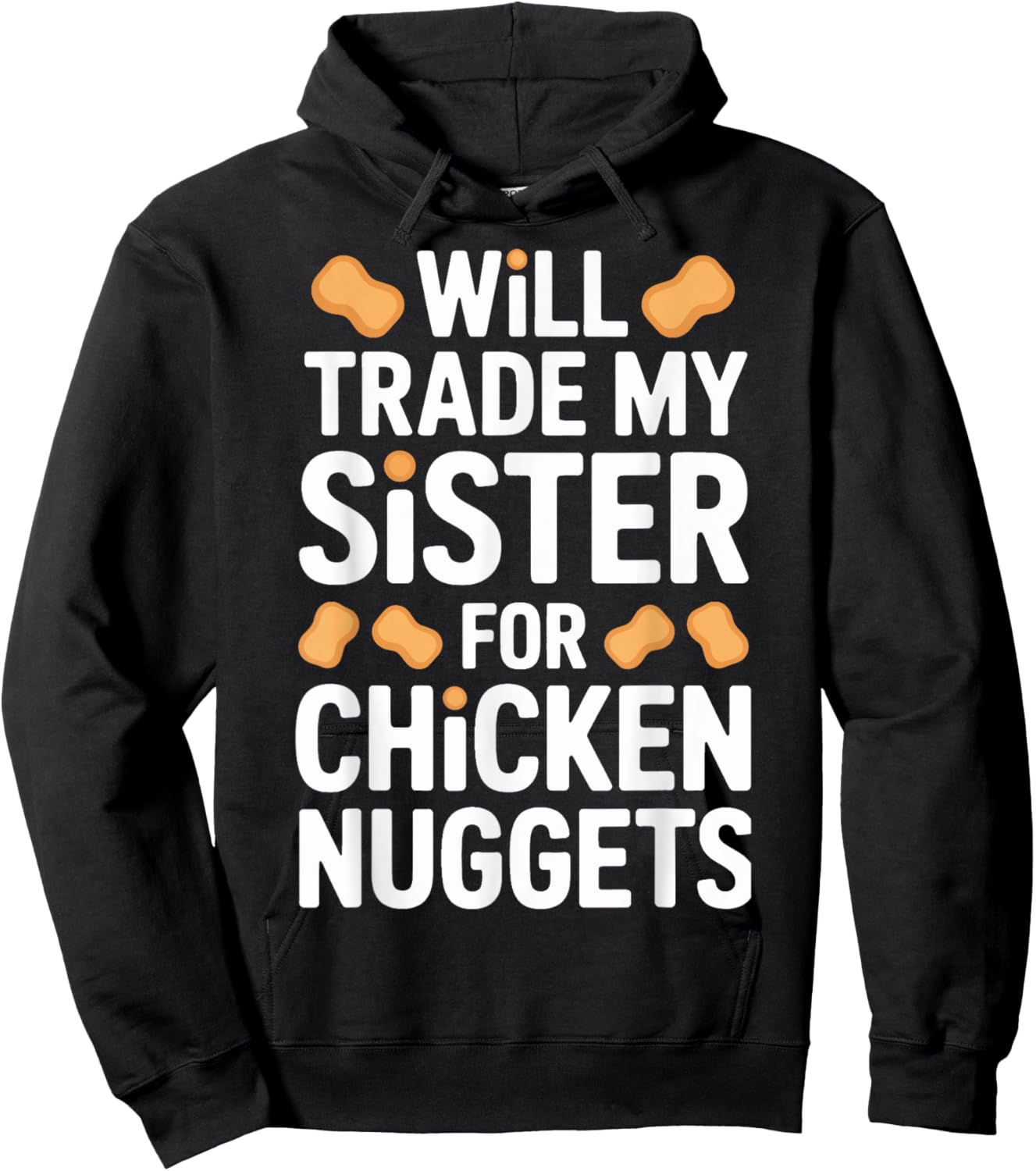 Funny Will Trade My Sister for Chicken Nuggets Hoodie - Hoodie | Black