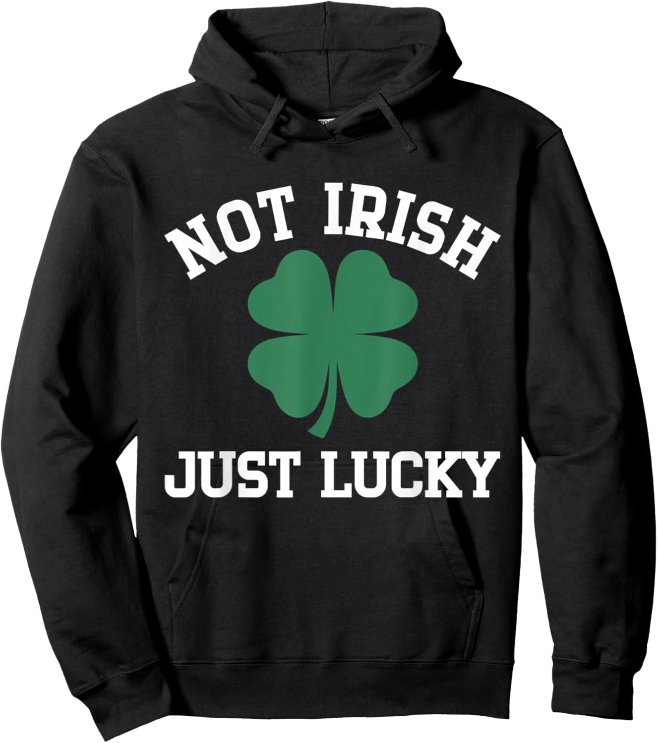 Not Irish Just Lucky Funny St Patricks Day Men Women Party Hoodie - Hoodie | Black