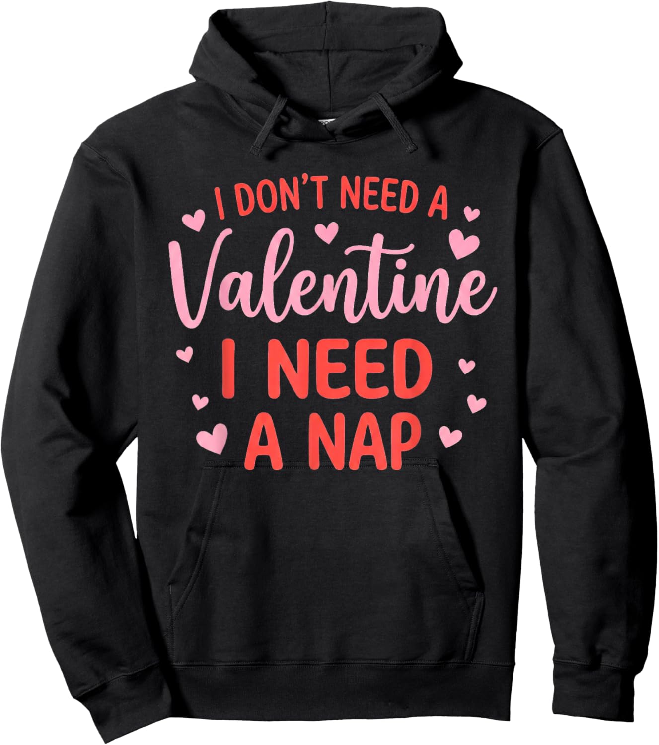 I Don't Need A Valentine I Need A Nap Napping Humor Hoodie - Hoodie | Black