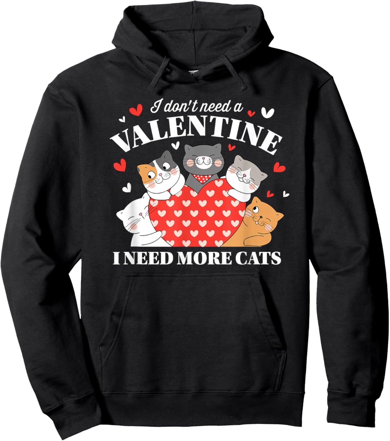 I Don't Need A Valentine I Need More Cats Hoodie - Hoodie | Black
