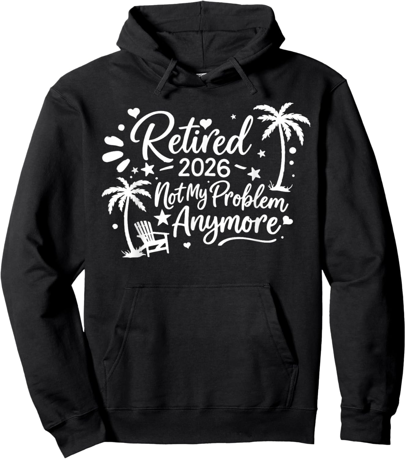 Retired 2026 Not My Problem Anymore Hoodie - Hoodie | Black