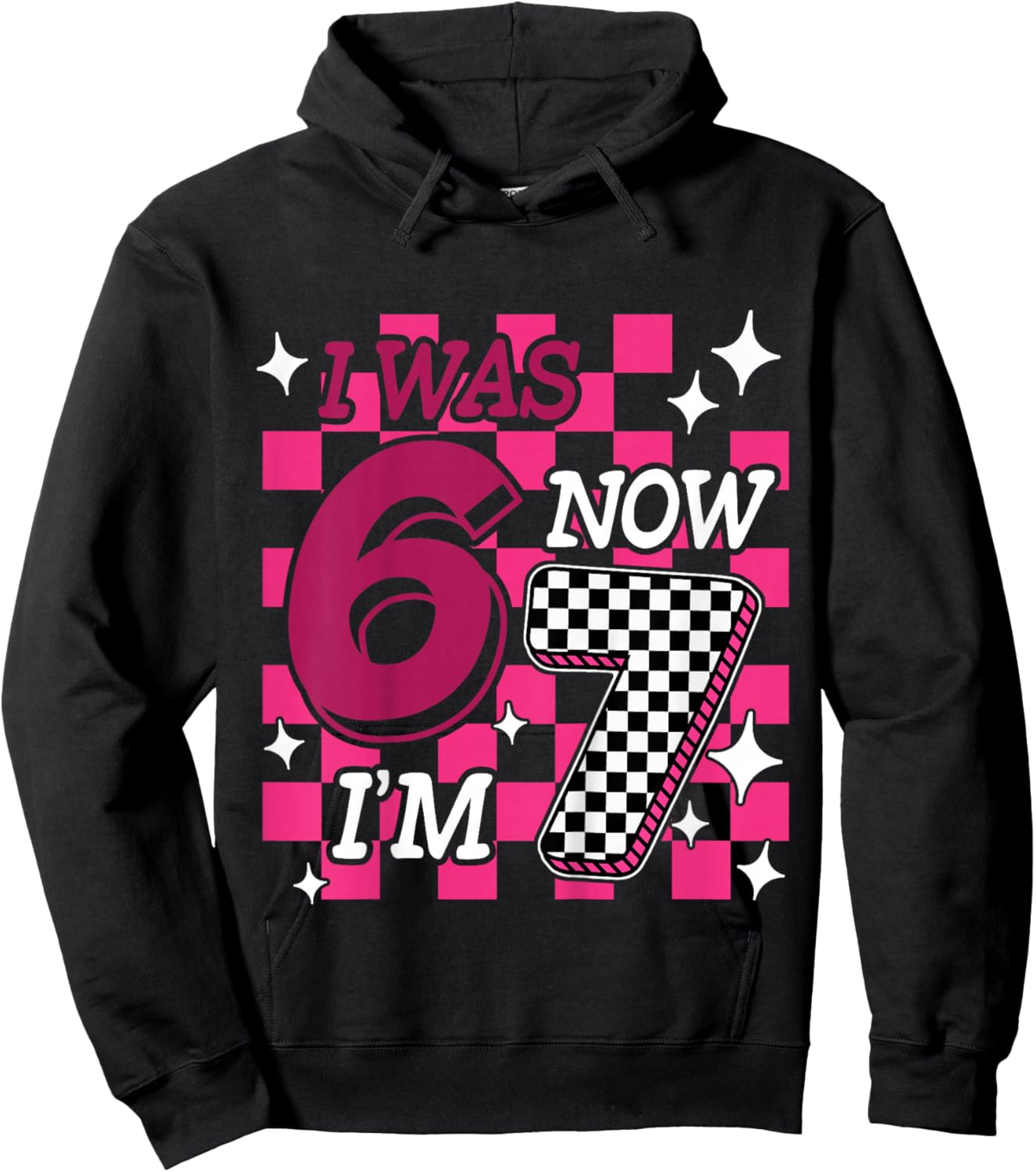 Kids Pink Checkered I was 6 Now I'm 7 Funny 67 Birthday Girl Hoodie - Hoodie | Black
