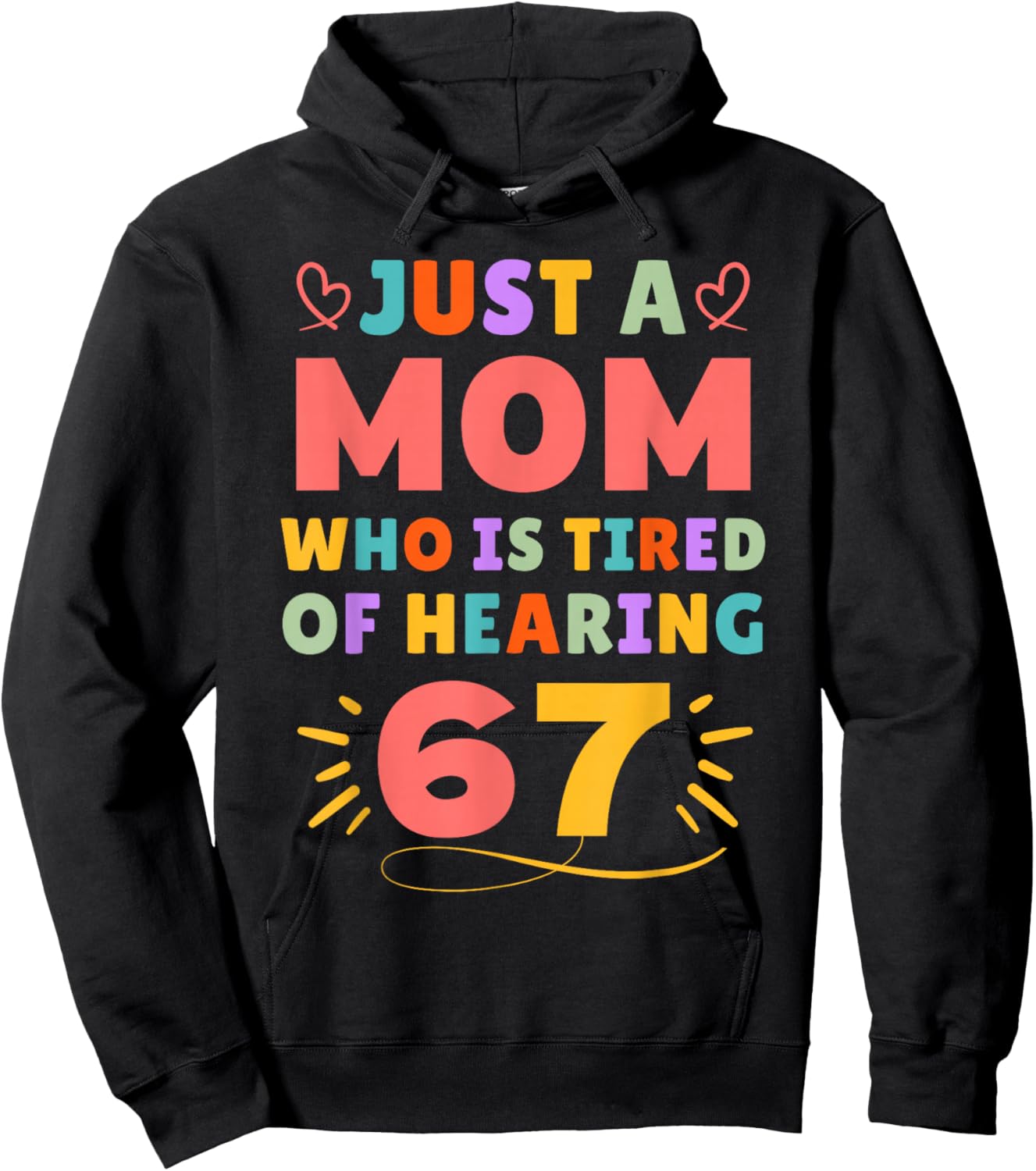Just A Mom Who is Tired of Hearing 67 Funny Six Seven Meme Hoodie - Hoodie | Black