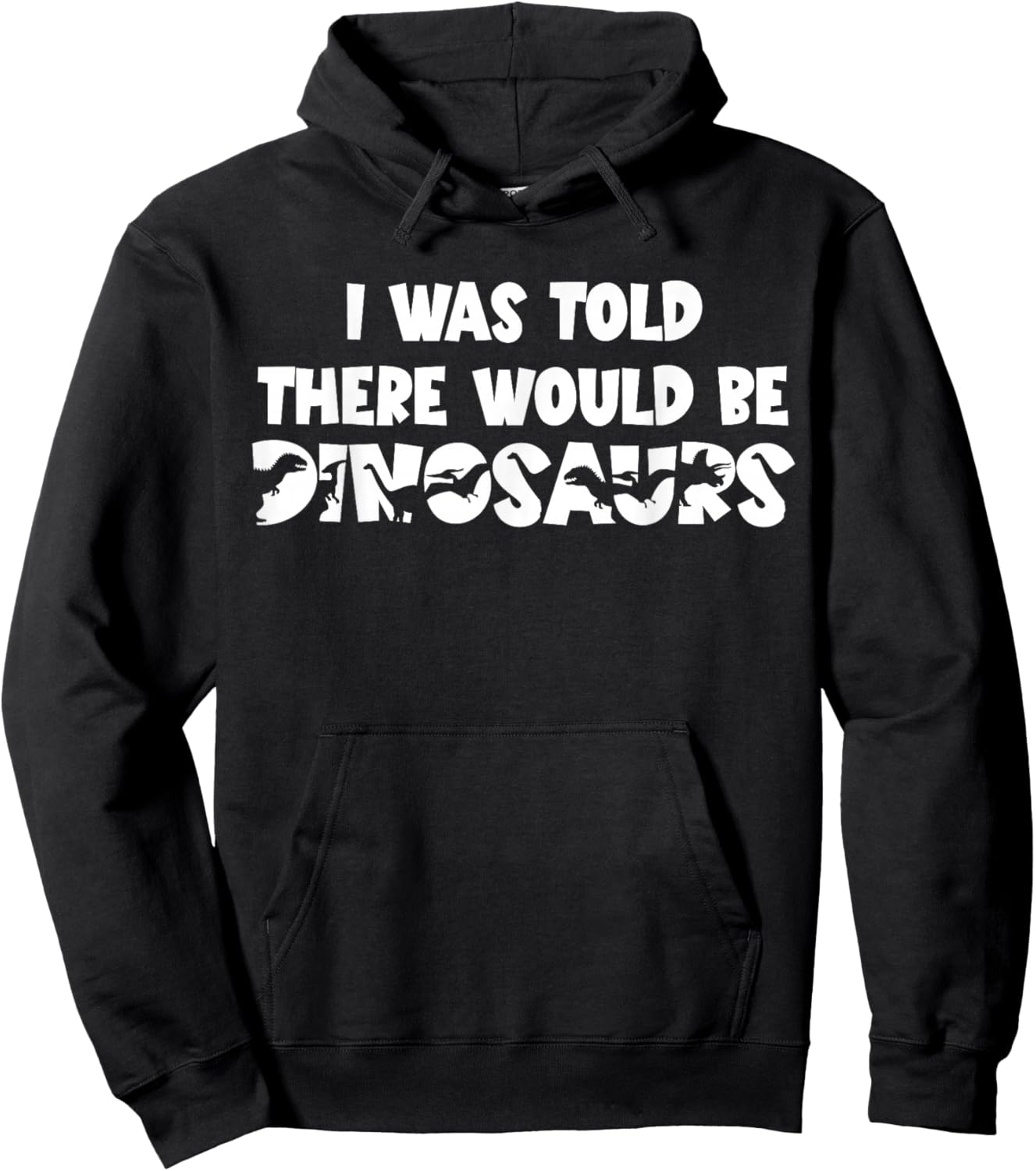 I was Told There Would Be Dinosaurs Dinosaur Hoodie - Hoodie | Black