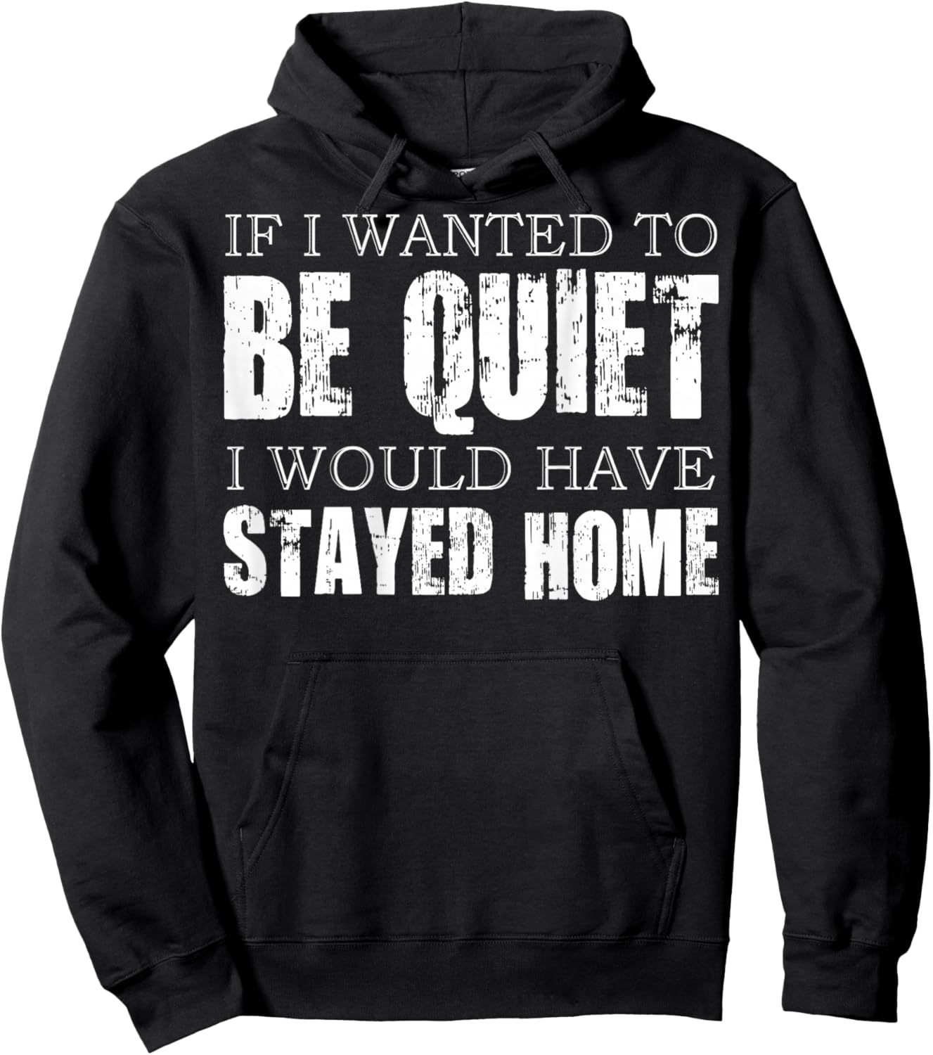 (ON Back) If I Wanted to Be Quiet I Would Have Stayed Home Hoodie - Hoodie | Black