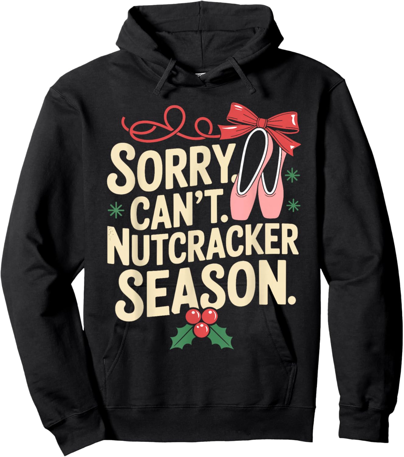 Sorry Can't Nutcracker Season Christmas Ballet Hoodie - Hoodie | Black