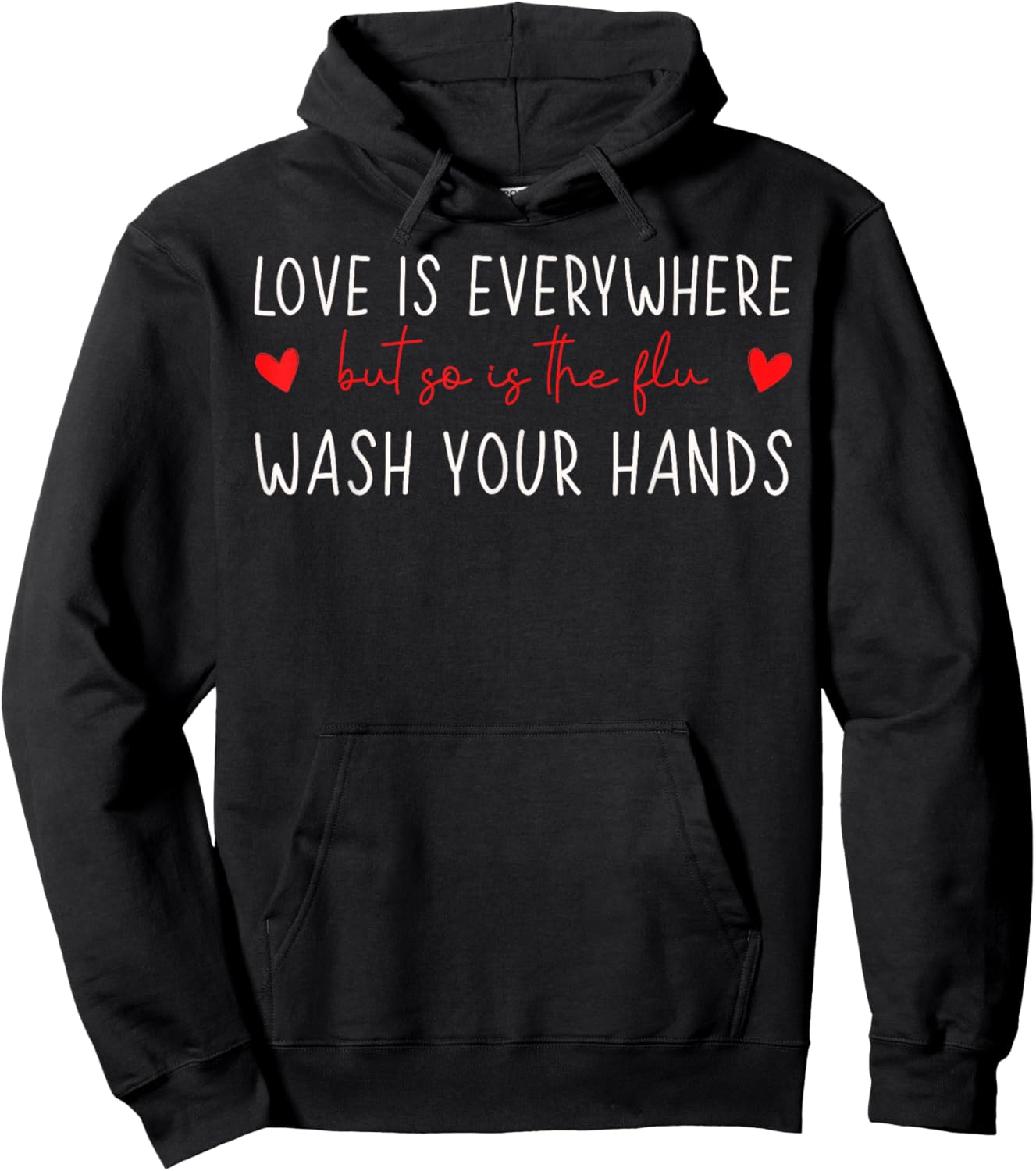 Love is Everywhere So is The Flu Wash Your Hands Nurse Hoodie - Hoodie | Black