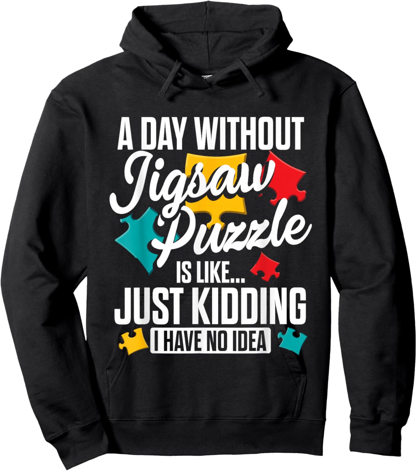 A Day Without Jigsaw Puzzle is Like..., Puzzler Hoodie - Hoodie | Black