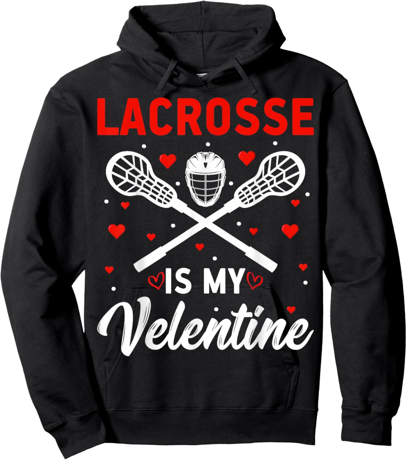 Lacrosse is My Valentine - Lax Player Valentine’s Day Hoodie - Hoodie | Black